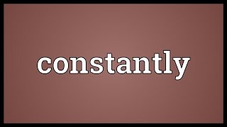 Constantly Meaning [upl. by Arretahs]