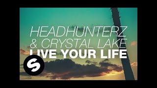 Headhunterz amp Crystal Lake  Live Your Life Original Mix [upl. by Atinaej]