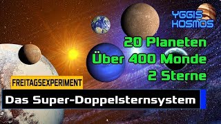 Das SuperDoppelsternsystem 2 Sterne 20 Planeten über 400 Monde Freitagsexperiment [upl. by Leavitt794]