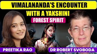 VIMALANANDAS EXPERIENCE WITH A YAKSHINI SPIRIT DrRobertSvobodapreetikarao712 [upl. by Arhat]