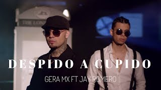 Gera MX Feat Jay Romero  Despido a Cupido [upl. by Enywtna]