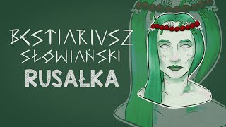 Bestiariusz Słowiański  RUSAŁKA [upl. by Marcelo]