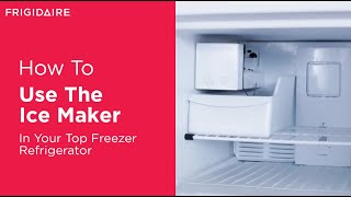 How To Use The Ice Maker In Your Top Freezer Refrigerator [upl. by Shiau]