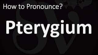 How to Pronounce Pterygium CORRECTLY [upl. by Krongold]