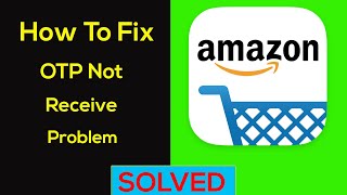 How to Fix Amazon App OTP Not Received  Coming Problem Solved [upl. by Wyck]